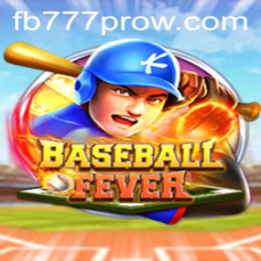 BaseballFever: Your Ultimate Guide to the Exciting Game and FB777 Pro