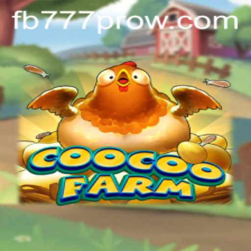 Dive into the Exciting World of CooCooFarm with FB777 Pro
