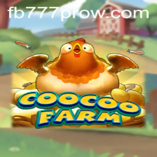 Dive into the Exciting World of CooCooFarm with FB777 Pro