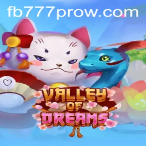 Explore ValleyofDreams and the Influence of FB777 Pro