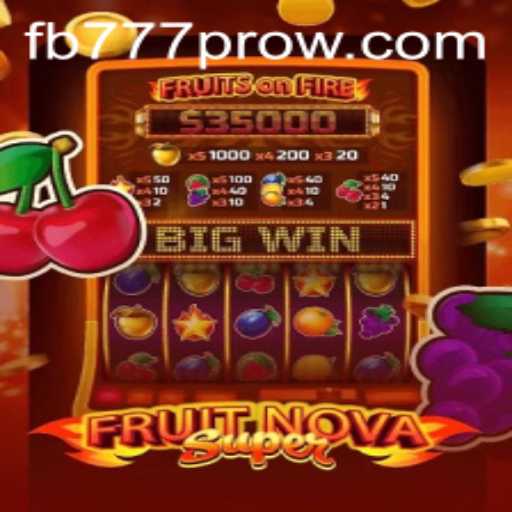 Exploring the Vibrant World of FruitNovaSuper with FB777 Pro