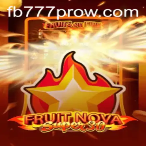 Explore the Exciting World of FruitrNovaSupe30 with FB777 Pro