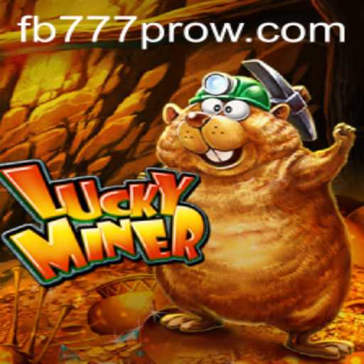 Discover the Thrilling World of LuckyMiner with FB777 Pro