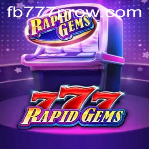 RapidGems777: Discover the Fast-Paced World of FB777 Pro